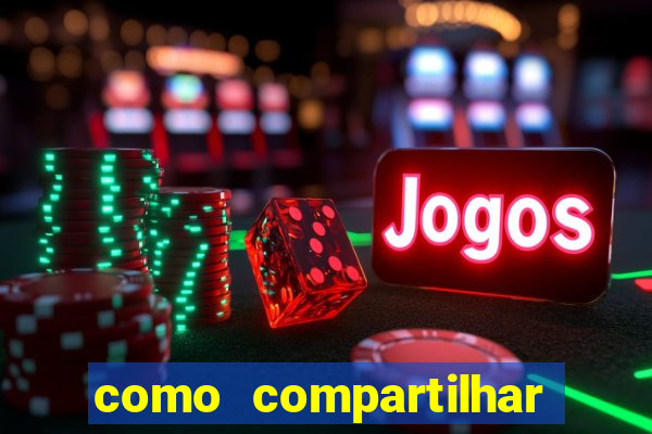 como compartilhar aposta no bet365